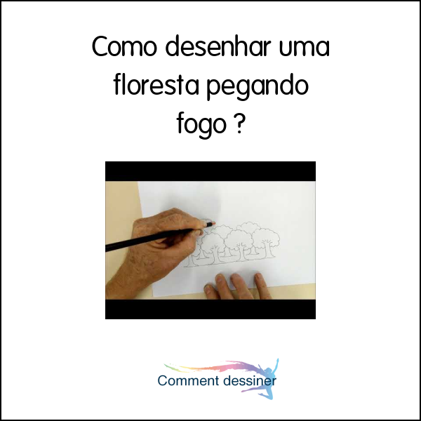 Como desenhar uma floresta pegando fogo